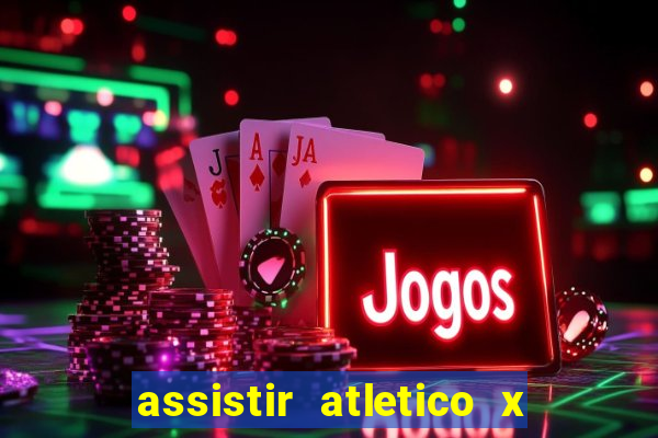 assistir atletico x botafogo ao vivo hd